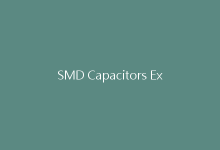 SMD Capacitors Explained: Key English Terms Every Engineer Must Know-电子元器件网